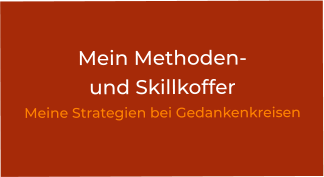 Mein Methoden-  und Skillkoffer Meine Strategien bei Gedankenkreisen