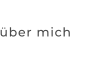 über mich